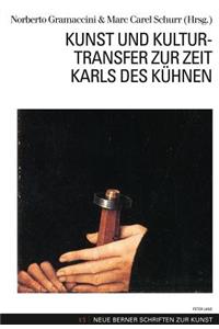 Kunst und Kulturtransfer zur Zeit Karls des Kuehnen
