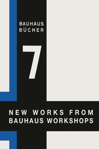 Walter Gropius: New Works from Bauhaus Workshops