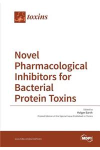 Novel Pharmacological Inhibitors for Bacterial Protein Toxins