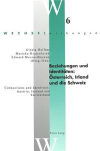 Beziehungen Und Identitaeten: Oesterreich, Irland Und Die Schweiz- Connections and Identities: Austria, Ireland and Switzerland