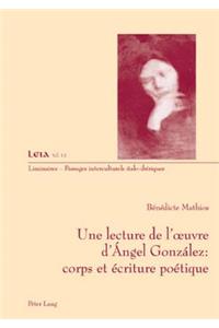 Une Lecture de l'Oeuvre d'Ángel González: Corps Et Écriture Poétique