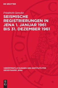 Seismische Registrierungen in Jena 1. Januar 1961 bis 31. Dezember 1961