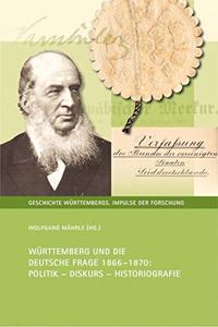 Wurttemberg Und Die Deutsche Frage 1866-1870