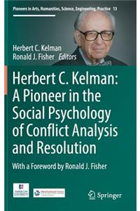 Herbert C. Kelman: A Pioneer in the Social Psychology of Conflict Analysis and Resolution