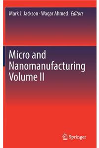 Micro and Nanomanufacturing Volume II