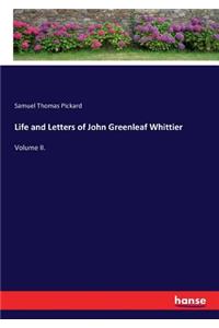 Life and Letters of John Greenleaf Whittier: Volume II.