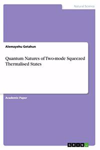 Quantum Natures of Two-mode Squeezed Thermalised States