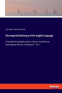 The Imperial Dictionary of the English Language