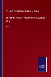 Life and Letters of Frederick W. Robertson, M. A.