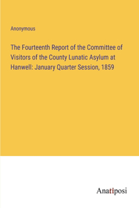 Fourteenth Report of the Committee of Visitors of the County Lunatic Asylum at Hanwell