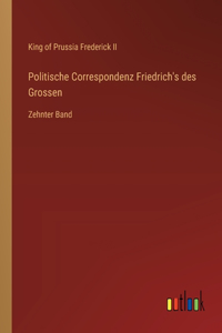 Politische Correspondenz Friedrich's des Grossen