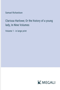 Clarissa Harlowe; Or the history of a young lady, In Nine Volumes