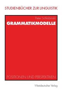 Grammatikmodelle: Positionen Und Perspektiven