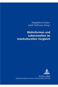 Wohnformen und Lebenswelten im interkulturellen Vergleich