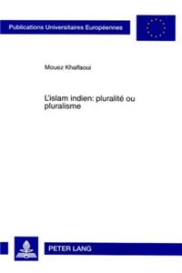 L'Islam Indien: Pluralité Ou Pluralisme