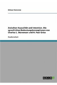 Zwischen Kausalität und Intention. Die sprachlichen Bedeutungskonzeptionen von Charles L. Stevenson und H. Paul Grice
