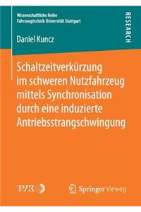 Schaltzeitverkürzung Im Schweren Nutzfahrzeug Mittels Synchronisation Durch Eine Induzierte Antriebsstrangschwingung