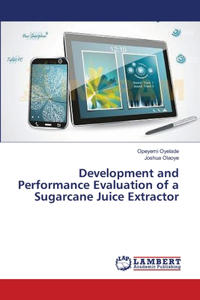 Development and Performance Evaluation of a Sugarcane Juice Extractor