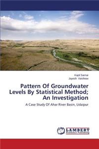 Pattern of Groundwater Levels by Statistical Method; An Investigation