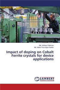 Impact of doping on Cobalt Ferrite crystals for device applications