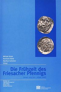 Die Fruhzeit Des Friesacher Pfennigs (Etwa 1125/30 - Etwa 1166)
