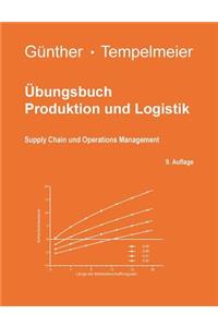 Übungsbuch Produktion und Logistik