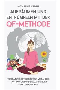 Aufräumen und Entrümpeln mit der QF-Methode