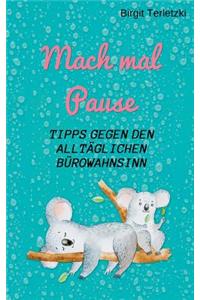 Mach mal Pause - Tipps gegen den alltäglichen Bürowahnsinn