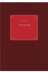 Vae amore captis