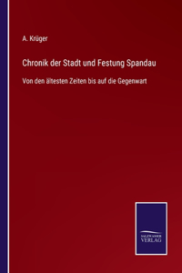 Chronik der Stadt und Festung Spandau