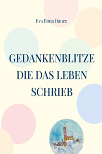 Gedankenblitze die das Leben schrieb