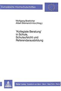 «Kollegiale Beratung» in Schule, Schulaufsicht Und Referendarausbildung