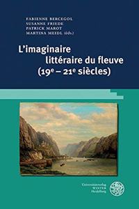 L'Imaginaire Litteraire Du Fleuve (19e-21e Siecles)