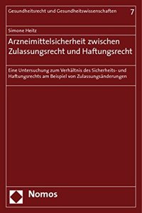 Arzneimittelsicherheit Zwischen Zulassungsrecht Und Haftungsrecht