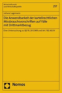 Die Anwendbarkeit Der Kartellrechtlichen Missbrauchsvorschriften Auf Falle Mit Drittmarktbezug