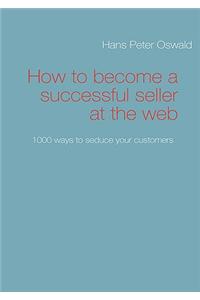 How to become a successful seller at the web
