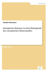 Strategische Allianzen vor dem Hintergrund des europäischen Binnenmarkts