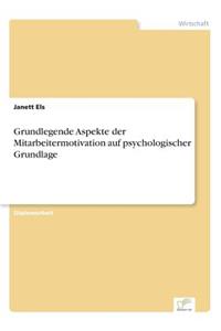 Grundlegende Aspekte der Mitarbeitermotivation auf psychologischer Grundlage