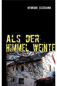 Als der Himmel weinte