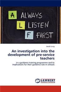 Investigation Into the Development of Pre-Service Teachers