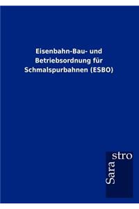 Eisenbahn-Bau- Und Betriebsordnung Fur Schmalspurbahnen (Esbo)