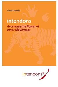 Intendons - Accessing the Power of Inner Movement