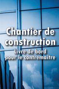 Chantier de construction- Livre de bord pour le contremaître