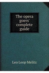 The Opera Goers' Complete Guide