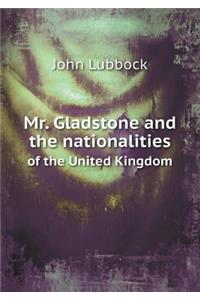 Mr. Gladstone and the Nationalities of the United Kingdom