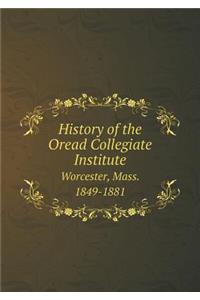 History of the Oread Collegiate Institute Worcester, Mass. 1849-1881