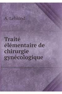 Traité Élémentaire de Chirurgie Gynécologique