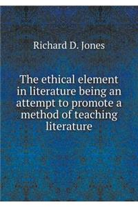 The ethical element in literature being an attempt to promote a method of teaching literature