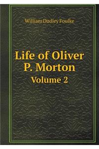 Life of Oliver P. Morton Volume 2