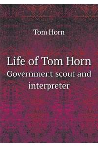 Life of Tom Horn Government Scout and Interpreter